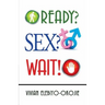 Ready? Sex? Wait!