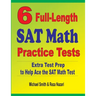 6 Full-Length SAT Math Practice Tests: Extra Test Prep to Help Ace the SAT Math Test