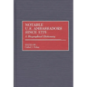 Notable U.S. Ambassadors Since 1775: A Biographical Dictionary
