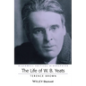 The Life of W. B. Yeats: A Critical Biography