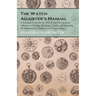 The Watch Adjuster's Manual - A Practical Guide for the Watch and Chronometer Adjuster in Making, Springing, Timing and Adjusting for Isochronism, Pos