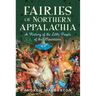 Fairies of Northern Appalachia: A History of the Little People of the Mountains