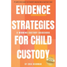 Evidence Strategies for Child Custody: A Custody Guidebook