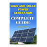 Wind And Solar Power Generation: Complete Guide