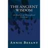 The Ancient Wisdom: An Outline of Theosophical Teachings