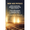New Age Physics: A Theory of Everything - Breakthrough in UFOs, Ultraterrestrial Technology and Interdimensional Worlds