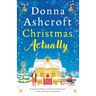 Christmas, Actually: An utterly uplifting and heart-warming story of love and hope at Christmas