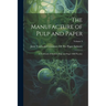 The Manufacture of Pulp and Paper: A Textbook of Modern Pulp and Paper Mill Practice; Volume 3