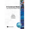 Ill-Condensed Matter (B/S)