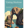 Visiting Mackinac: 150 Years of Tourism at Michigan's Fabled Straits