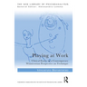 Playing at Work: Clinical Essays in a Contemporary Winnicottian Perspective on Technique