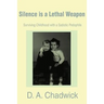 Silence is a Lethal Weapon: Surviving Childhood with a Sadistic Pedophile