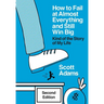 How to Fail at Almost Everything and Still Win Big: Kind of the Story of My Life