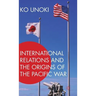 International Relations and the Origins of the Pacific War