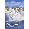 A Parthenon in Pefki: Further Adventures of an Anglo-Greek Marriage