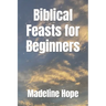 Biblical Feasts for Beginners