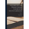 History Of The Presbyterian Church In South Carolina; Volume 2