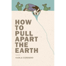 How to Pull Apart the Earth