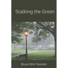 Stalking the Green
