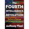 The Fourth Intelligence Revolution: The Future of Espionage and the Battle to Save America