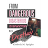 From Dangerous, Disastrous Dysfunction to Destiny