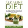 Alkaline Diet: The Alkaline Meal Plan to Balance your pH, Reduce Body Acid, Lose Weight and Have Amazing Health