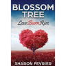 Blossom Tree: Love. Burn. Rise