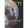 Fact!: The Fun Filled Fact Book Full of Fascinating Facts
