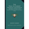 The Trial Of Robert Thomas Crossfield: For High Treason, At The Sessions House In The Old Bailey (1796)