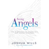 Seeing Angels: How to Recognize and Interact with Your Heavenly Messengers