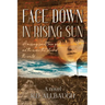 Face Down In Rising Sun: A Missing Small Town Girl and the Crime That Shocked the World
