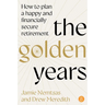 The Golden Years: How to Plan a Happy and Financially Secure Retirement