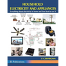 Household Electricity and Appliances: Everything about electricity in home and how best to use it