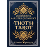 Uncovering Aleister Crowley's Thoth Tarot
