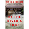 By the River's Edge: A True Story of Identity and Serial Murder