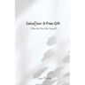 Salvation: A Free Gift: Why Are You Not Saved?