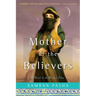 Mother of the Believers: A Novel of the Birth of Islam