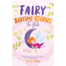 Fairy Bedtime Stories For Kids: A Collection of Relaxing Fairy Sleep Tales to Help Your Children and Toddlers Fall Asleep! Heartwarming Fairy Fantasy