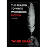 The Reason to Write Workbook: Fiction: Volume I