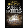 Suffer the Children: A Welsh detective tackles a kidnapping and a tricky cold case