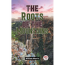 The Roots Of The Mountains