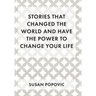 Stories That Changed the World and Have the Power to Change Your Life