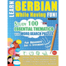 Learn Serbian While Having Fun! - For Beginners: EASY TO INTERMEDIATE - STUDY 100 ESSENTIAL THEMATICS WITH WORD SEARCH PUZZLES - VOL.1 - Uncover How t