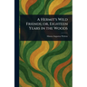 A Hermit's Wild Friends; or, Eighteen Years in the Woods