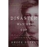 Disaster Was My God: A Novel of the Outlaw Life of Arthur Rimbaud
