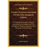 A Letter To Grover Cleveland On His False Inaugural Address: The Usurpations And Crimes Of Lawmakers And Judges And The Consequent Poverty, Ignorance