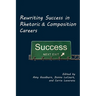 Rewriting Success in Rhetoric and Composition Careers