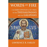 Words of Fire: The Early Epistles of St. Paul to the Thessalonians and the Galatians
