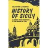 History of Sicily: A journey from Prehistory to the Kingdom of Italy