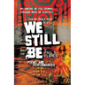 We Still Be: Poems and Performances